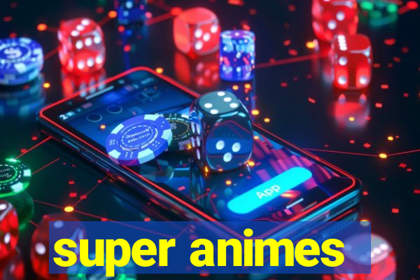 super animes